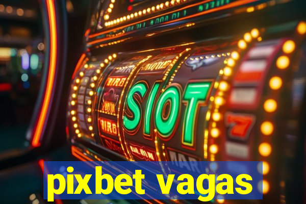 pixbet vagas